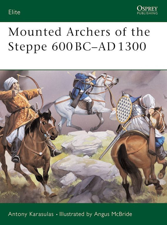 Mounted Archers of the Steppe 600 BC-AD 1300