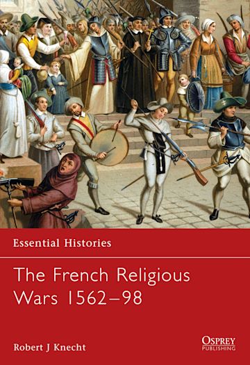 THE FRENCH RELIGIOUS WARS 1562