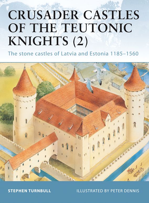 Crusader Castles of the Teutonic Knights (2)