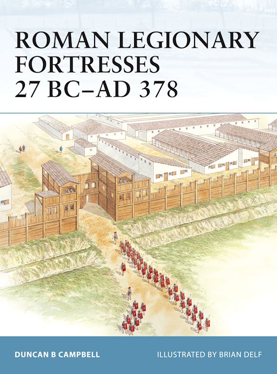 Roman Legionary Fortresses 27 BC-AD 378