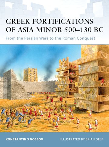 Greek Fortifications of Asia Minor 500-130BC