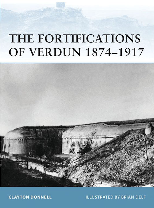 The Fortifications of Verdun 1874 - 1917