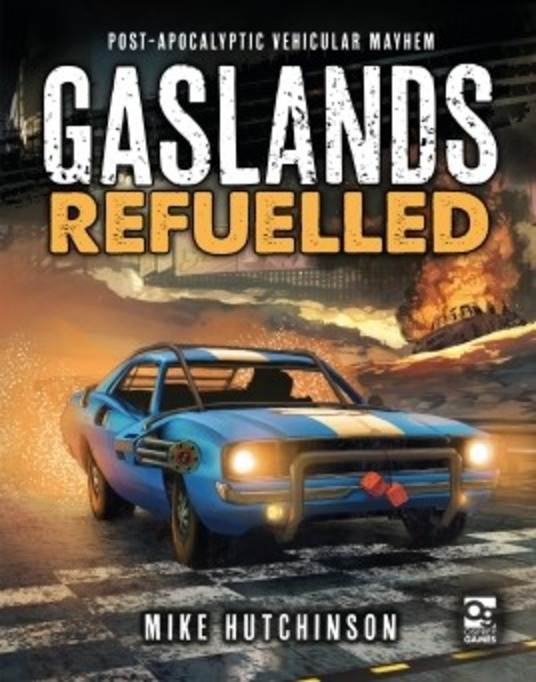 Gaslands Refuelled: Post-Apocolyptic Vehicular Combat