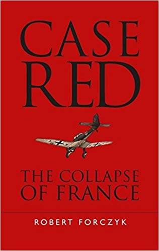 Case Red: The Collapse Of France