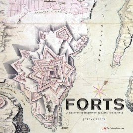 Forts: An Illustrated History Of Building For Defence