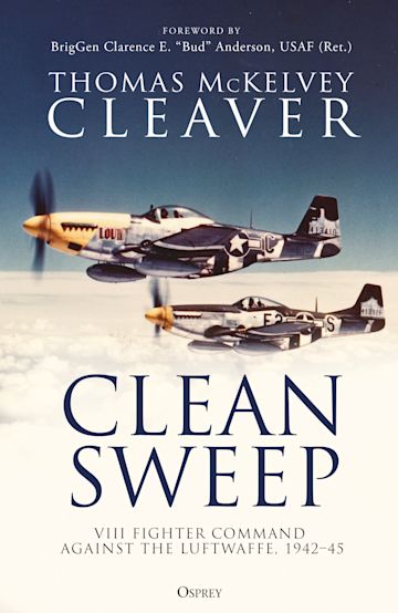 Clean Sweep: VIII Fighter Command Against the Luftwaffe