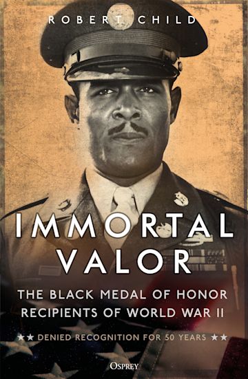 Immortal Valor: The Black Medal of Honor Recipients of WWII