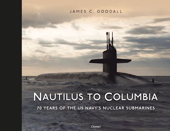 Nautilus to Columbia: 70 Years of the US Navy's Nuclear Subs