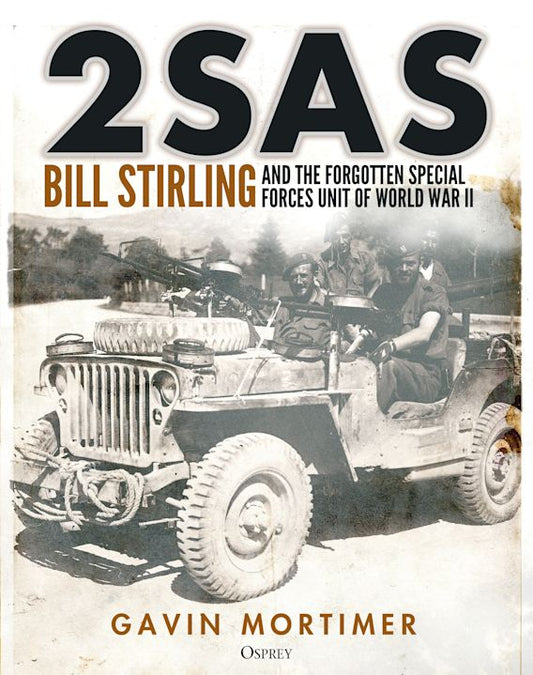 2SAS: Bill Stirling and the Forgotten SF Unit of WWII