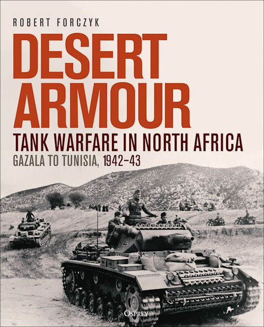 Desert Armour: Gazala to Tunisia 1942-43