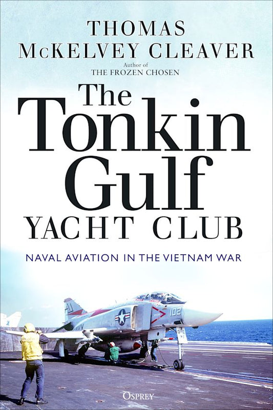 The Tonkin Gulf Yacht Club: Naval Aviation in Vietnam (SC)