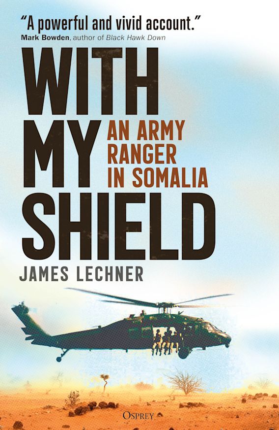 With my Shield: An Army Ranger in Somalia (HC)