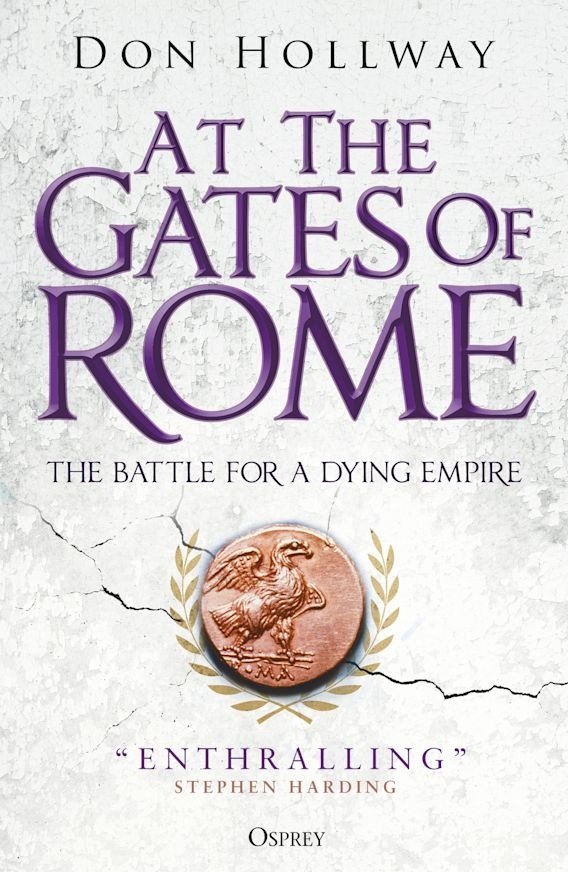 At the Gates of Rome: The Battle for A Dying Empire