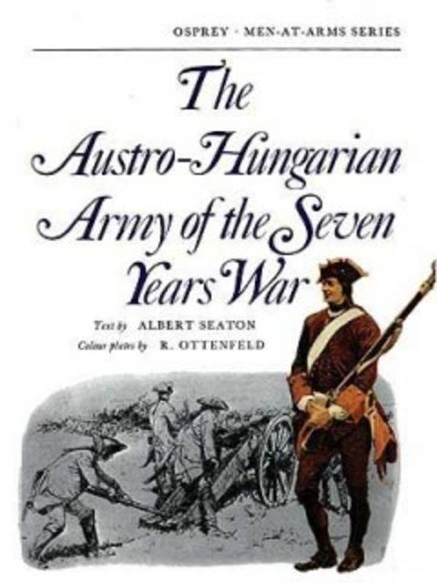 The Austro-Hungarian Army of the Seven Years War