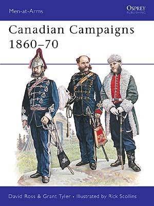 CANADIAN CAMPAIGNS: 1860-70