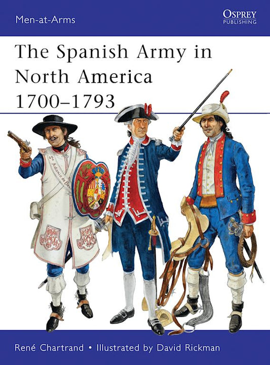 The Spanish Army In North America 1700-1793