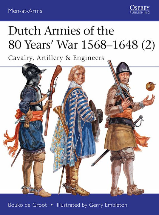 Dutch Armies of the 80 Years' War 1568-1648 (2)