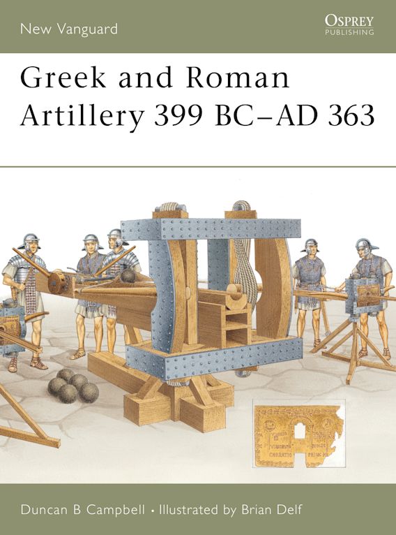 Greek and Roman Artillery 399 BC-AD 363