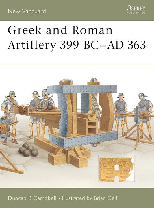 Greek and Roman Artillery 399 BC-AD 363