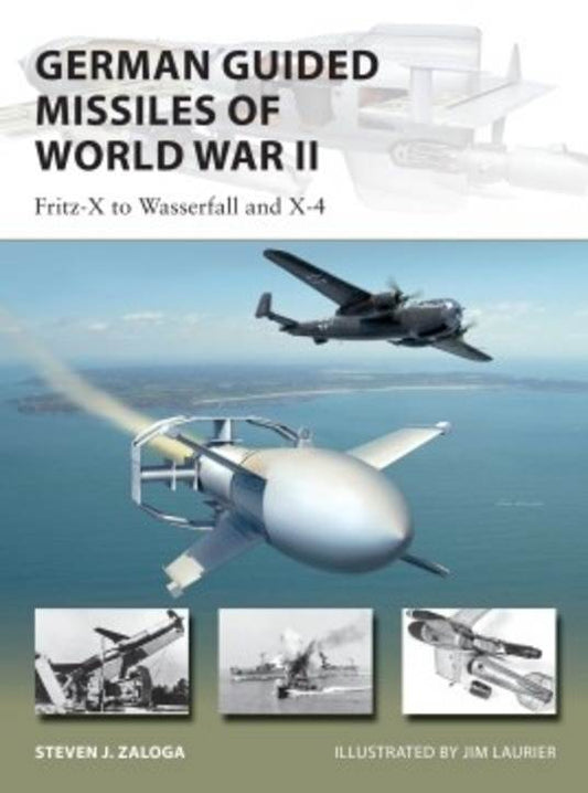 German Guided Missiles of World War II: Fritz-X-Wasserfall