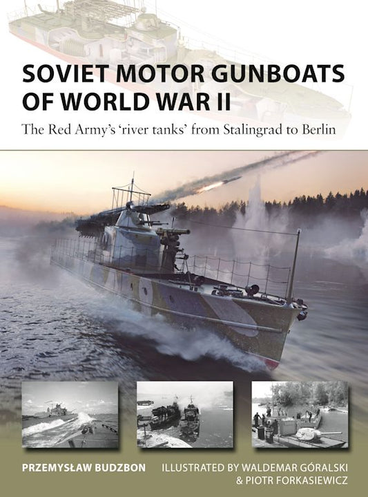 Soviet Motor Gunboats of World War II: "River Tanks"