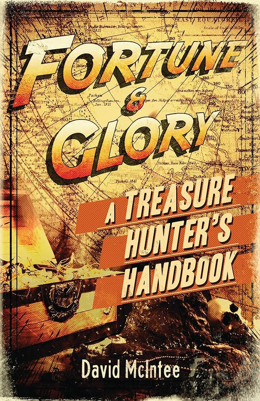 Fortune & Glory: A Treasure Hunters Handbook