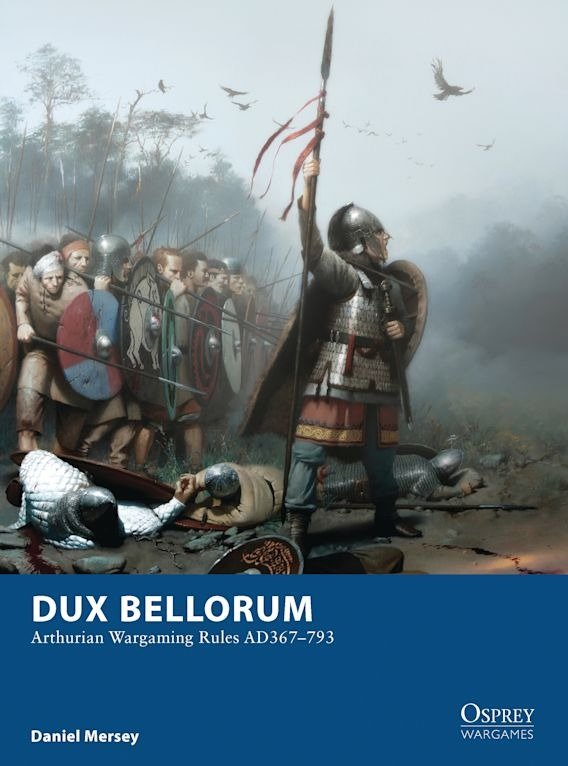 Dux Bellorum Arthurian Wargaming Rules AD367-793