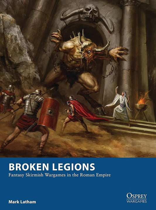 Broken Legions, Fantasy Skirmish Wargames in Roman Empire