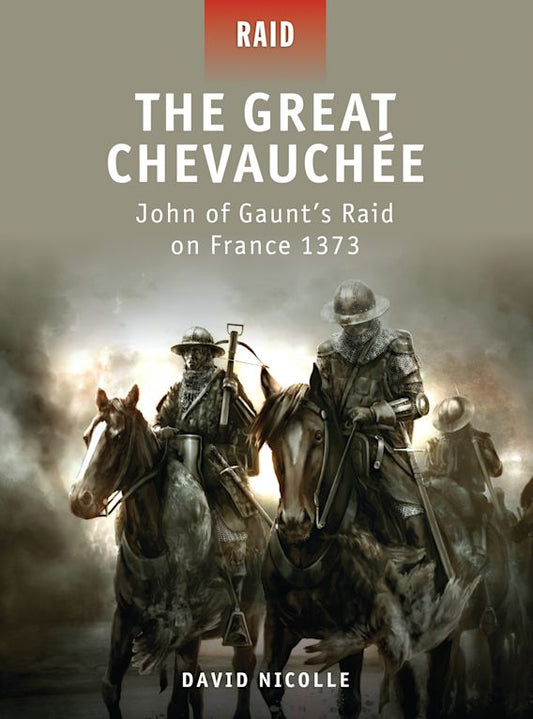 The Great Chevauchee: John of Gaunts Raid on France