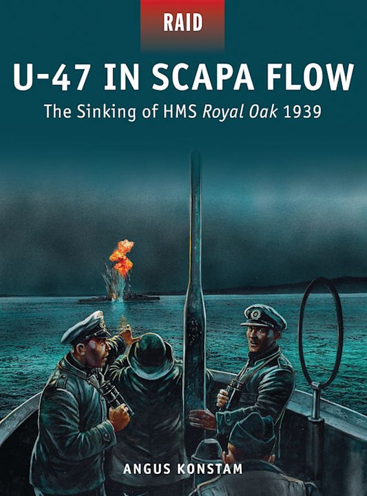 U-47 In Scapa Flow: The Sinking of The HMS Royal Oak 1939