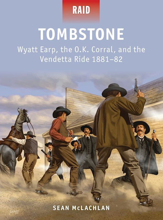 Tombstone: Wyatt Earp, The OK Corral, & The Vendetta Ride