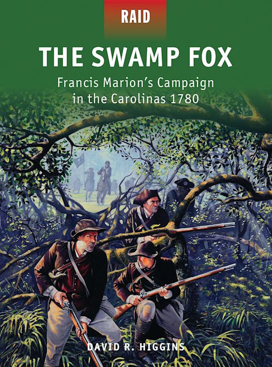 The Swamp Fox, Francis Marion's Campaign in the Car. 1780