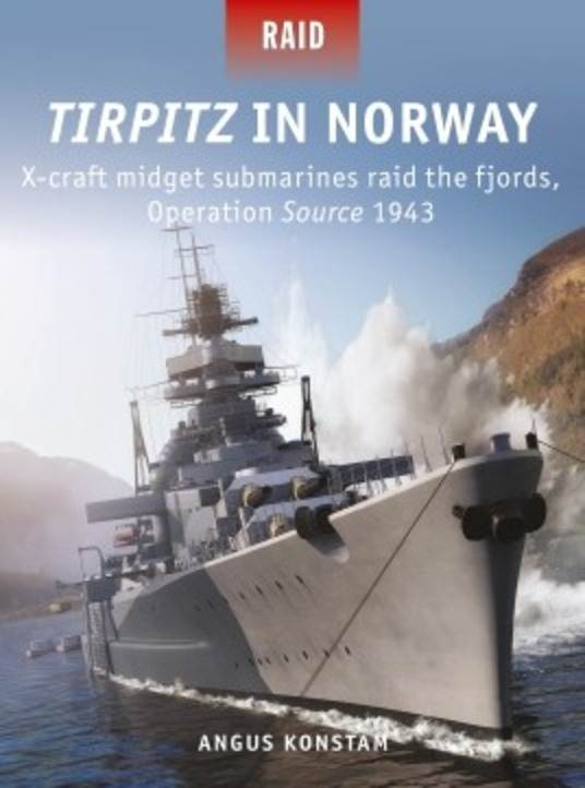 Tirpitz in Norway: X-Craft Midget Submarines Raid the Fjords