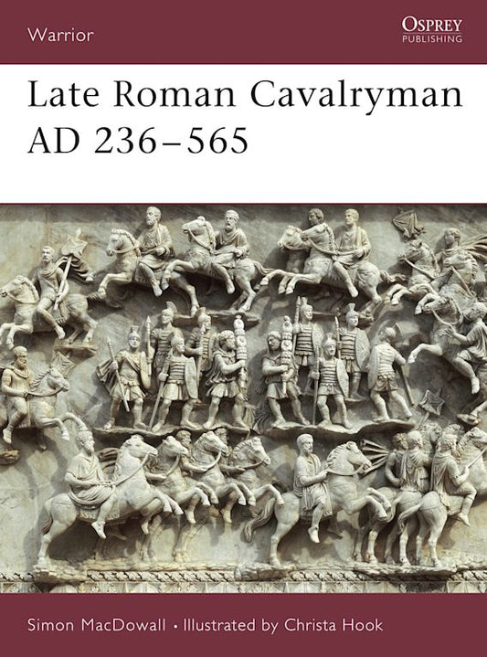 LATE ROMAN CAVALRY 236-565 AD