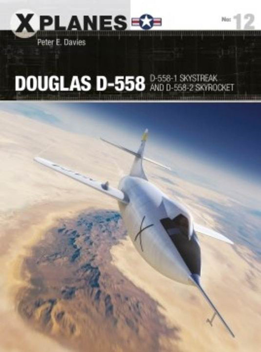 X Planes: Douglas D-558: Skystreak and Skyrocket