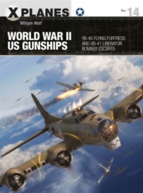 X Planes: World War II US Gunships: YB-40 and XB-41