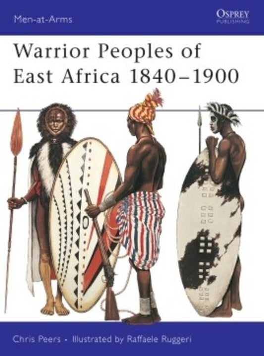 Warrior Peoples of East Africa 1840-1900