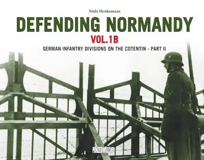 Defending Normandy Vol.1B: German Infantry on the Cotentin