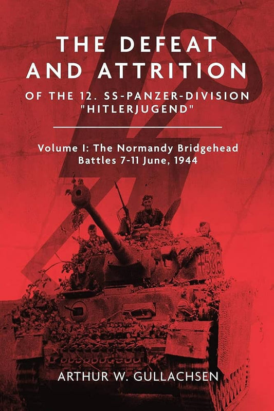 The Defeat and Attrition of the 12. SS-Panzerdivision Vol.1