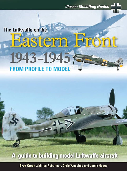 The Luftwaffe on the Eastern Front 1943-45: Profile to Model