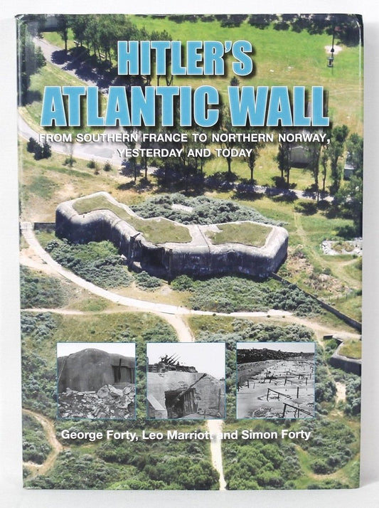 Hitler's Atlantic Wall: Yesterday & Today