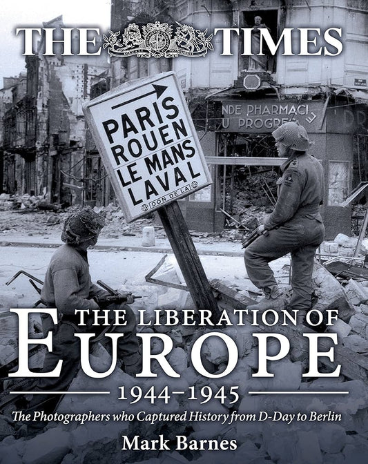 The Liberation Of Europe 1944-1945