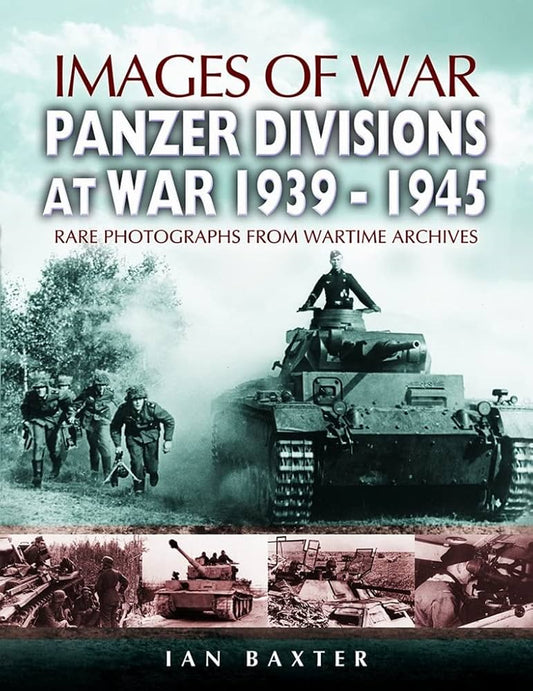 Panzer Divisions at War 1939-45 (Images of Wa