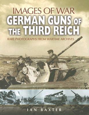 German Guns of the Third Reich (Images of War