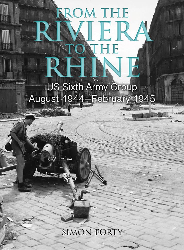 From the Riviera to the Rhine: US Sixth Army Group