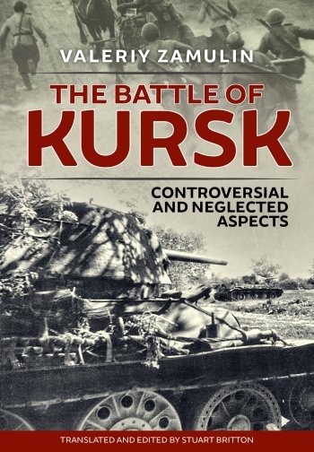 The Battle of Kursk: Controversial And Neglected Aspects