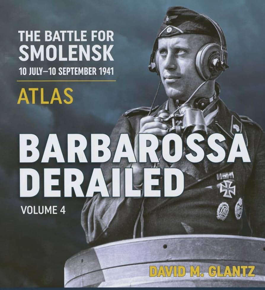 Barbarossa Derailed Vol.4 Atlas, the Battle for Smolensk