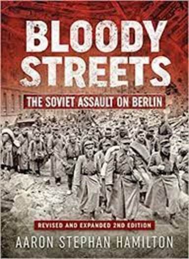 Bloody Streets: the Soviet Assault on Berlin