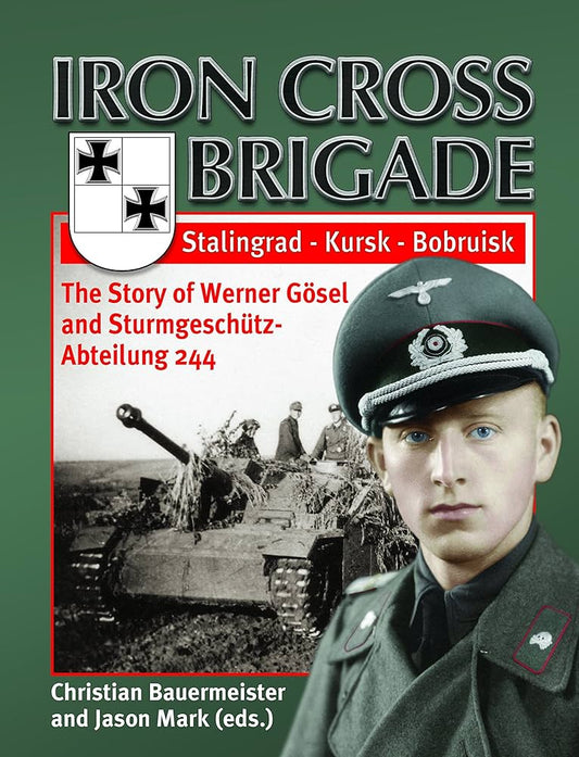 Iron Cross Brigade: Stalingrad Kursk Bobruisk