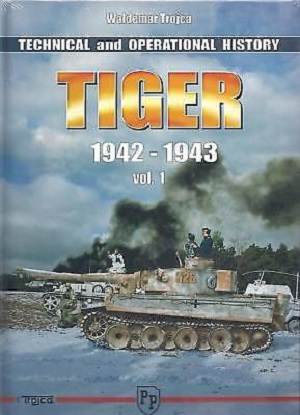 Tiger I Technical And Operational History Vol. 01